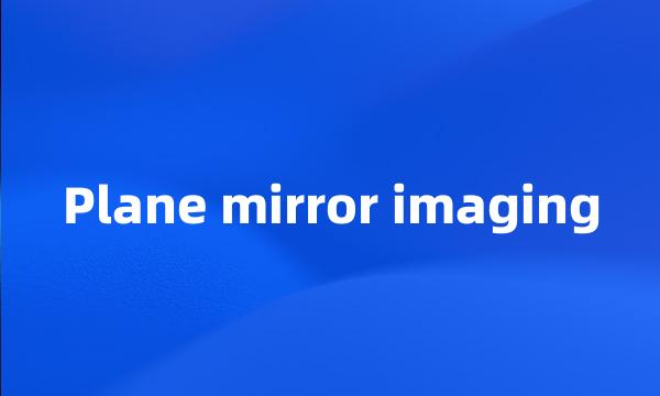 Plane mirror imaging