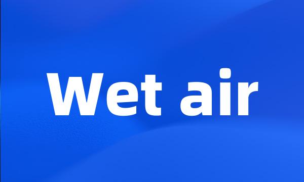 Wet air