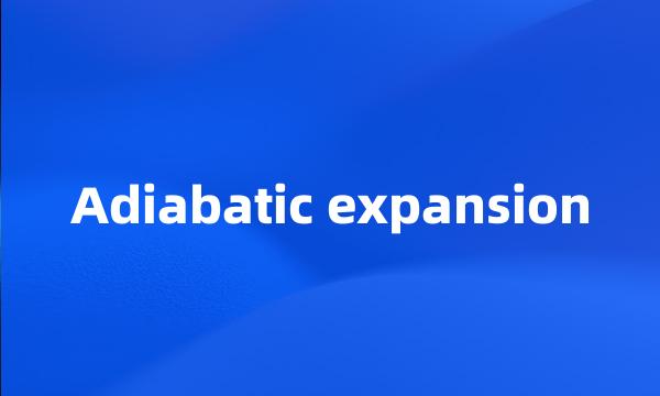 Adiabatic expansion