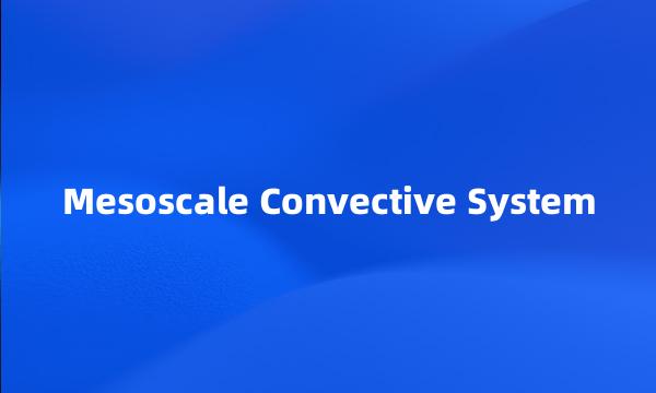 Mesoscale Convective System