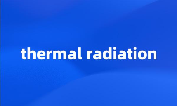 thermal radiation