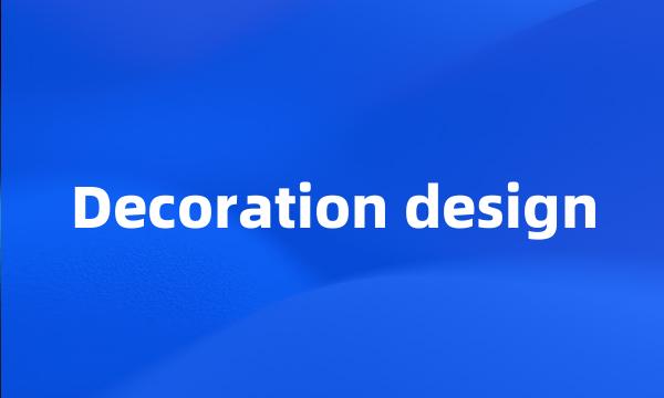 Decoration design