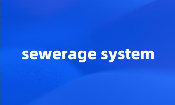 sewerage system