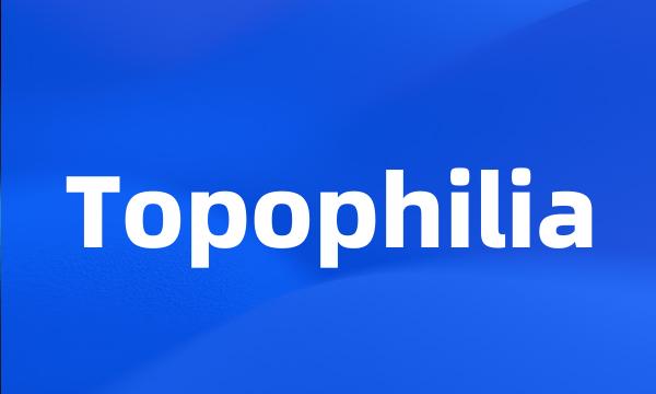 Topophilia