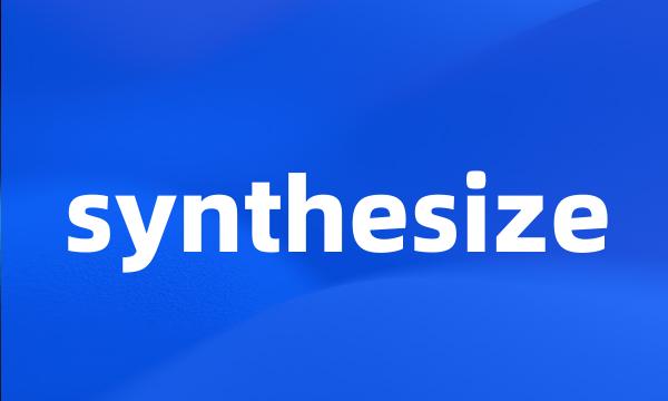 synthesize