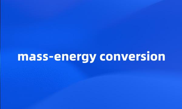 mass-energy conversion