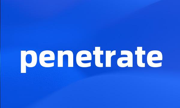 penetrate