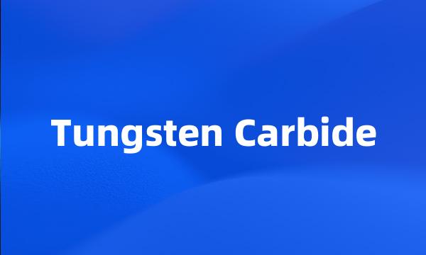 Tungsten Carbide