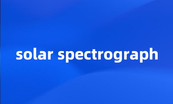 solar spectrograph