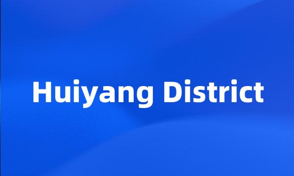 Huiyang District