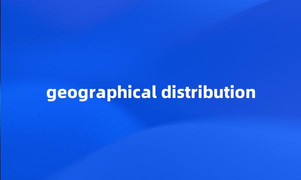 geographical distribution