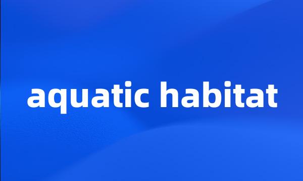 aquatic habitat