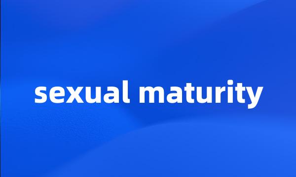 sexual maturity