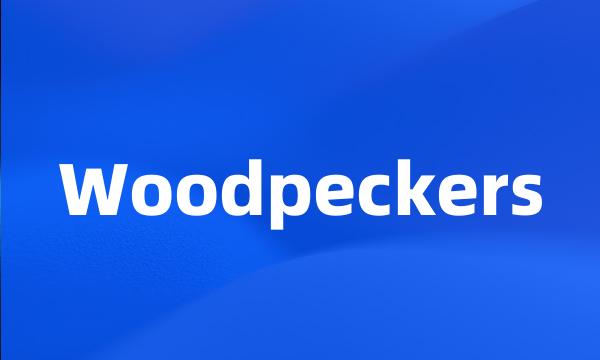 Woodpeckers