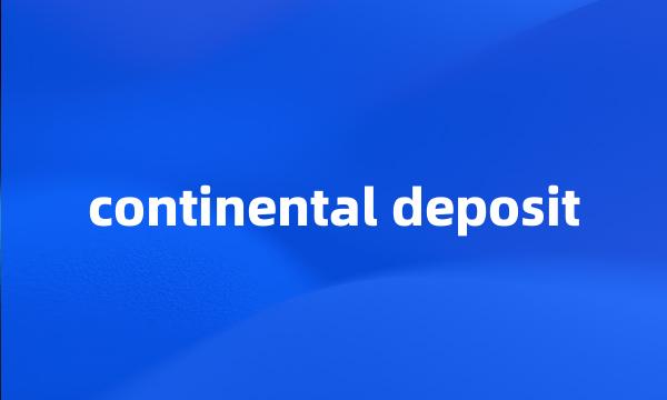 continental deposit