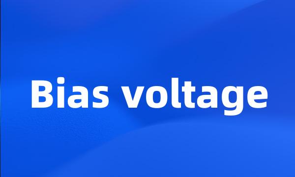 Bias voltage