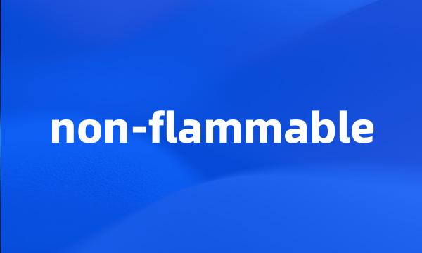 non-flammable