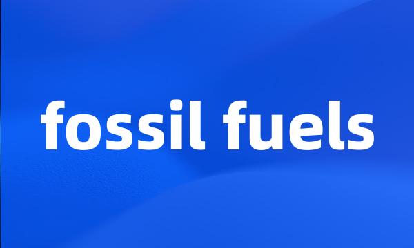 fossil fuels