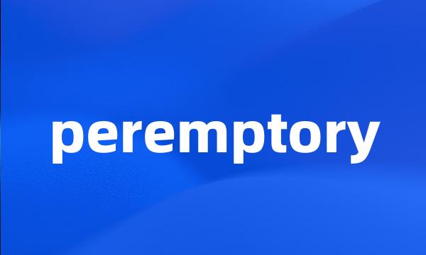 peremptory