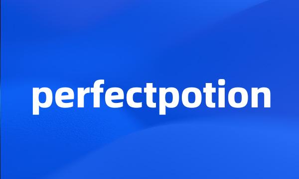perfectpotion