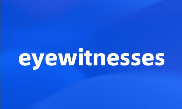 eyewitnesses