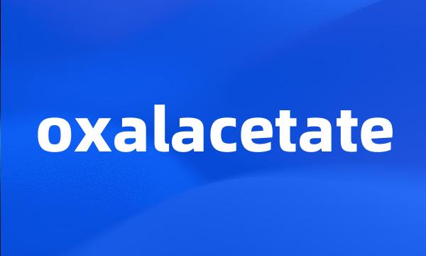 oxalacetate