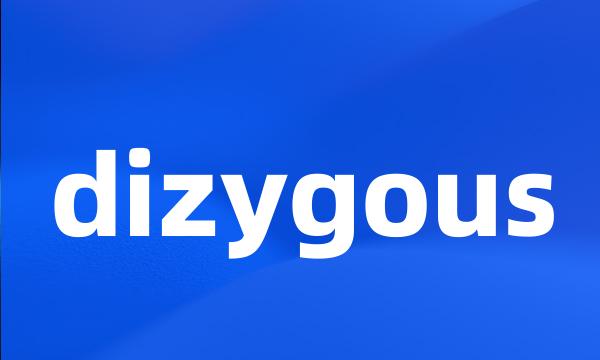 dizygous