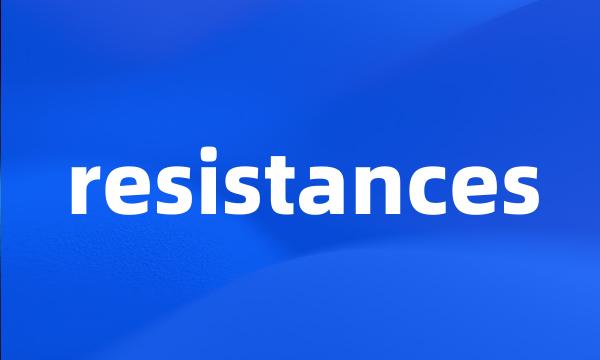 resistances