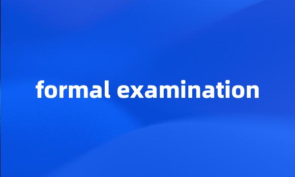 formal examination