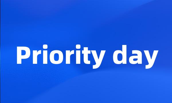 Priority day