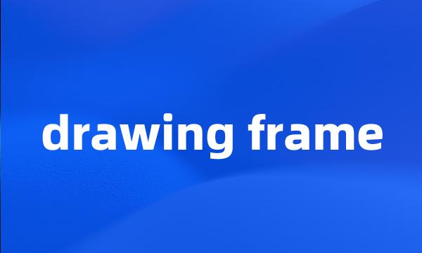 drawing frame