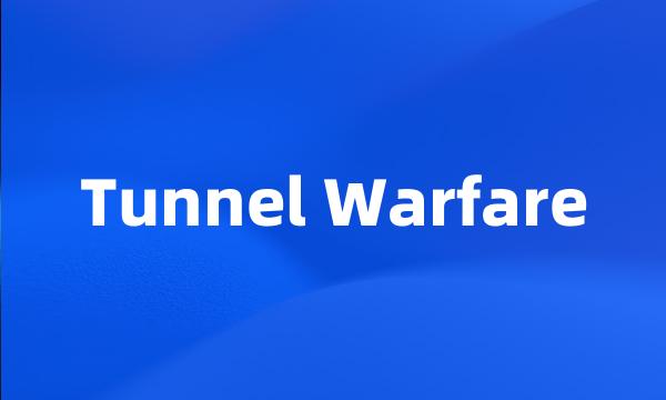 Tunnel Warfare