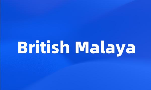 British Malaya