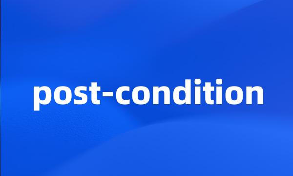 post-condition