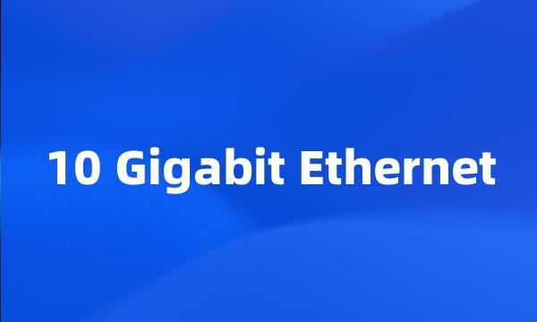 10 Gigabit Ethernet