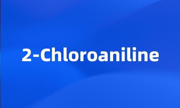 2-Chloroaniline