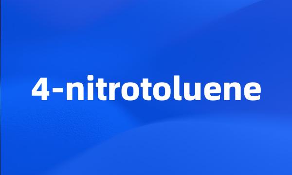 4-nitrotoluene