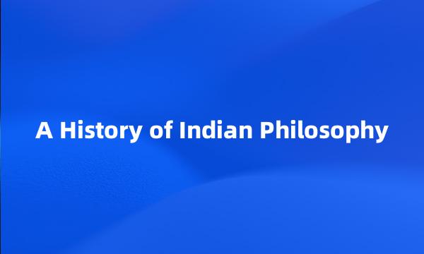 A History of Indian Philosophy