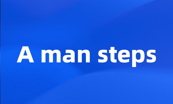 A man steps