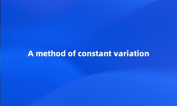 A method of constant variation