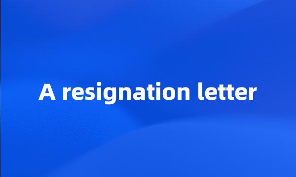 A resignation letter