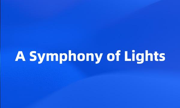 A Symphony of Lights