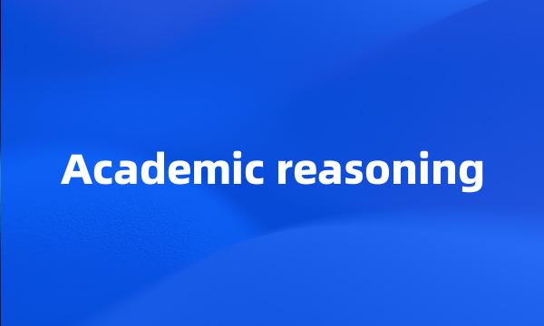 Academic reasoning