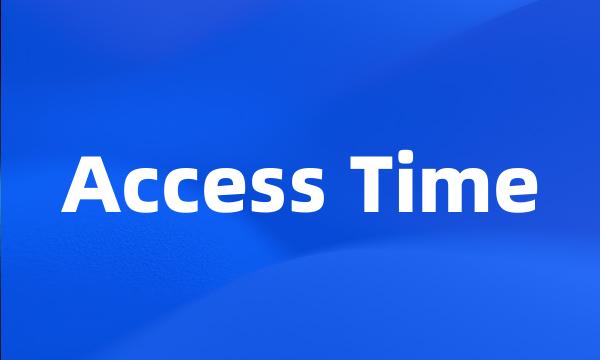 Access Time