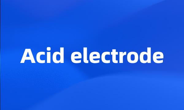 Acid electrode