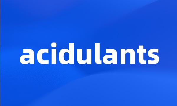 acidulants