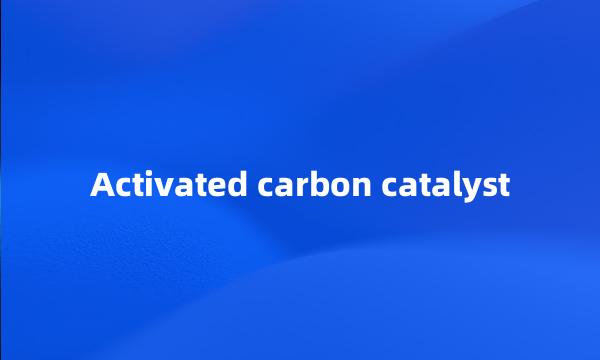 Activated carbon catalyst