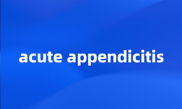 acute appendicitis