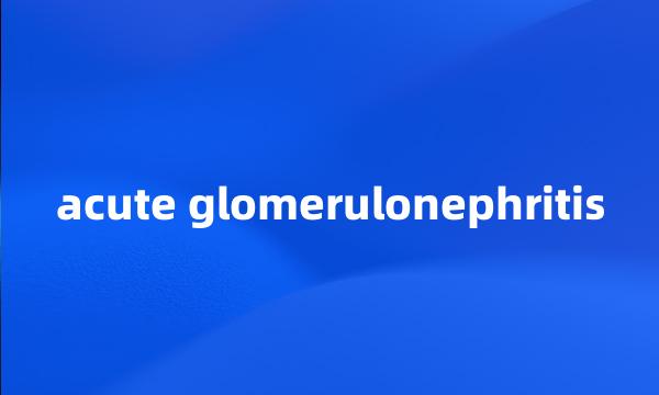 acute glomerulonephritis