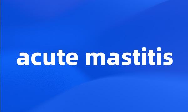 acute mastitis